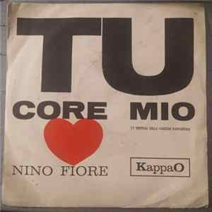 Nino Fiore - Tu Core Mio / Cient'anne E Nu Juorno Mp3