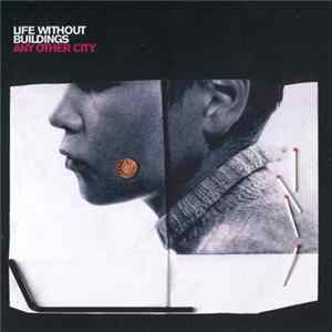 Life Without Buildings - Any Other City + Bonus 7" Tracks Mp3