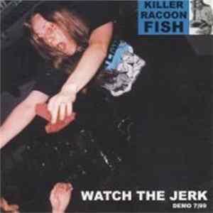 Killer Racoon Fish - Watch The Jerk Mp3