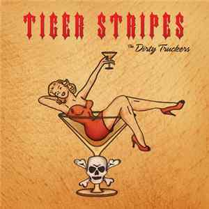The Dirty Truckers - Tiger Stripes Mp3