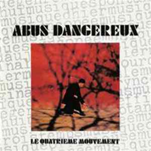 Abus Dangereux - Le Quatrième Mouvement Mp3