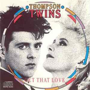 Thompson Twins - Get That Love Mp3