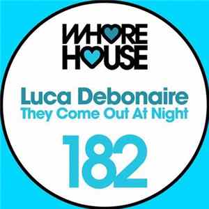 Luca Debonaire - They Come Out At Night Mp3