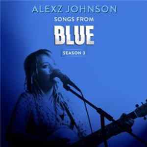 Alexz Johnson - Songs From Blue Season 3 Mp3