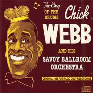 Chick Webb And His Savoy Ballroom Orchestra - The King Of Drums - Original 1939 For Radio Only Recordings Mp3