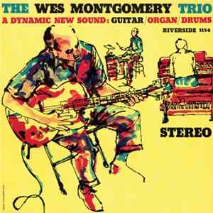 The Wes Montgomery Trio - A Dynamic New Sound: Guitar/Organ/Drums Mp3