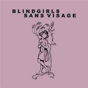 Blind Girls / Sans Visage - Blind Girls / Sans Visage Mp3