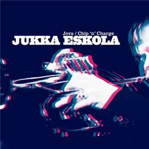 Jukka Eskola - Jova / Chip 'N' Charge Mp3
