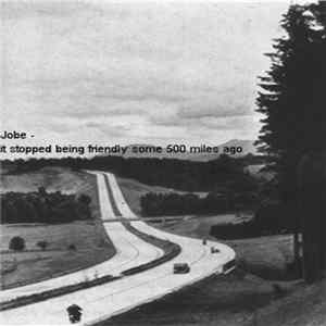 Jobe - It Stopped Being Friendly Some 500 Miles Ago Mp3