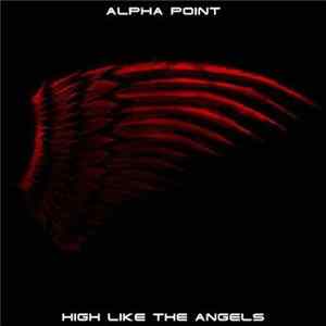 Alpha Point - High Like The Angels Mp3