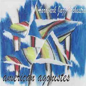 Aardvark Jazz Orchestra - American Agonistes Mp3