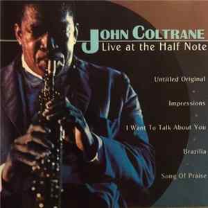 John Coltrane - Live At The Half Note Mp3