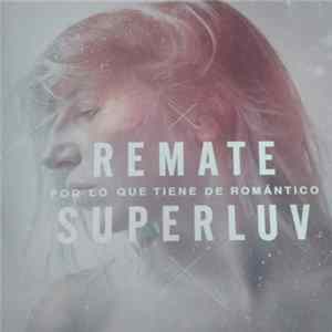 Remate - Por Lo Que Tiene de Romántico/Superluv Mp3