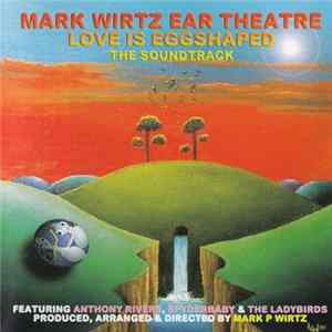 Mark Wirtz Ear Theatre - Love Is Eggshaped (The Soundtrack) Mp3