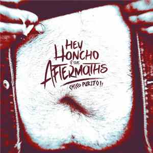 Hey Honcho & The Aftermaths - Chico Purito!! Mp3