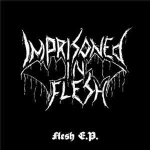 Imprisoned In Flesh - Flesh E.P. Mp3