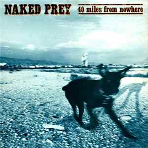 Naked Prey - 40 Miles From Nowhere Mp3