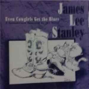 James Lee Stanley - Even Cowgirls Get The Blues Mp3
