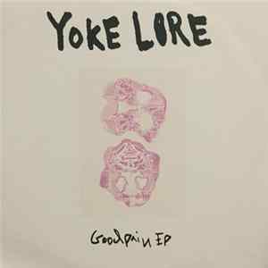 Yoke Lore - Goodpain EP Mp3