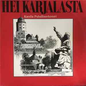 Karelia-Puhallinorkesteri - Hei Karjalasta Mp3