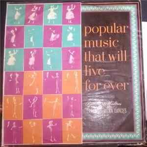 Various - Popular Music That Will Live For Ever, Latin American Dances Mp3