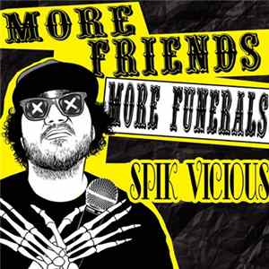 Spik Vicious - More Friends, More Funerals Mp3