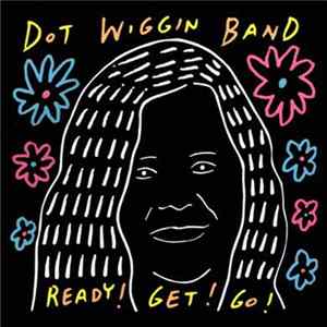 Dot Wiggin Band - Ready! Get! Go! Mp3