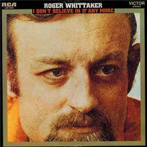 Roger Whittaker - I Don't Believe In If Anymore Mp3