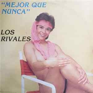 Los Rivales - Mejor Que Nunca Mp3