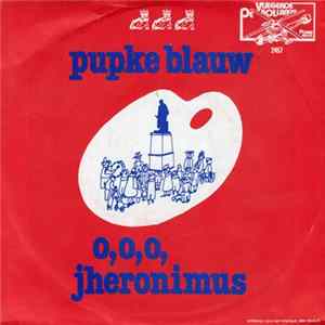 Pupke Blauw - O, O, O, Jheronimus Mp3