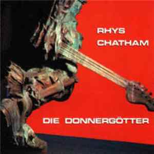 Rhys Chatham - Die Donnergötter Mp3