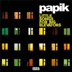 Papik - Little Songs For A Big Elevators Mp3