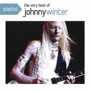 Johnny Winter - Playlist: The Very Best Of Johnny Winter Mp3