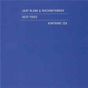Jaap Blonk & Machinefabriek - Deep Fried Mp3