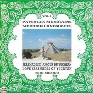 Trio Mexico - Serenades D'amour Du Yucatan (Love Serenades Of Yucatan) Mp3