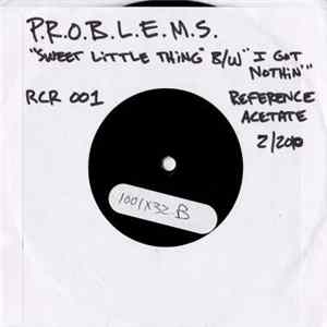 P.R.O.B.L.E.M.S. - Sweet Little Thing / I Got Nothin' Mp3