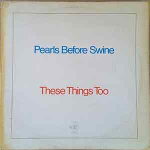 Pearls Before Swine - These Things Too Mp3