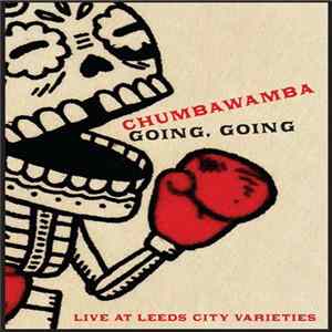 Chumbawamba - Going, Going - Live At Leeds City Varieties Mp3