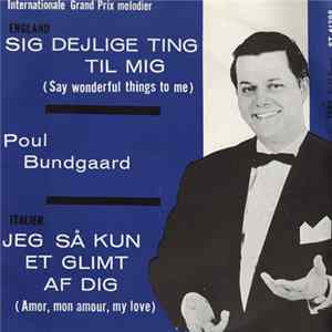 Poul Bundgaard - Sig Dejlige Ting Til Mig / Jeg Så Kun Et Glimt Af Dig Mp3