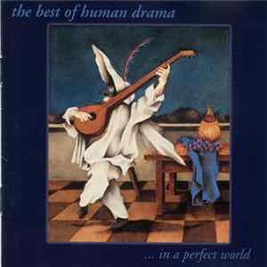Human Drama - The Best Of Human Drama ...In A Perfect World Mp3