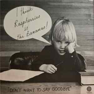 Raspberries - Don't Want To Say Goodbye Mp3