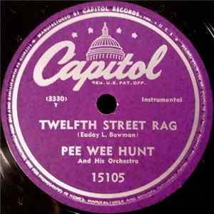 Pee Wee Hunt And His Orchestra - Twelfth Street Rag / Somebody Else, Not Me Mp3