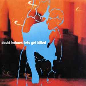 David Holmes - Let's Get Killed Mp3