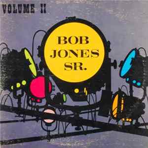 Bob Jones Sr. - Bob Jones Sr. - Volume II Mp3