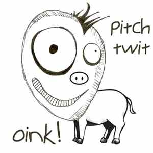 Pitch Twit - Oink Mp3