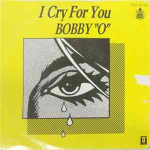 Bobby "O" - I Cry For You Mp3