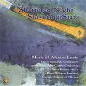 Alexina Louie, Mario Bernardi , Martin Beaver, Russell Braun - Shattered Night, Shivering Stars: Music Of Alexina Louie Mp3