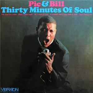 Pic & Bill - Thirty Minutes Of Soul Mp3