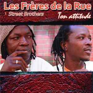 Les Frères De La Rue - Ton Attitude Mp3