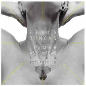 Zélia Duncan - Zélia Duncan Canta Itamar Assumpção - Tudo Esclarecido Mp3